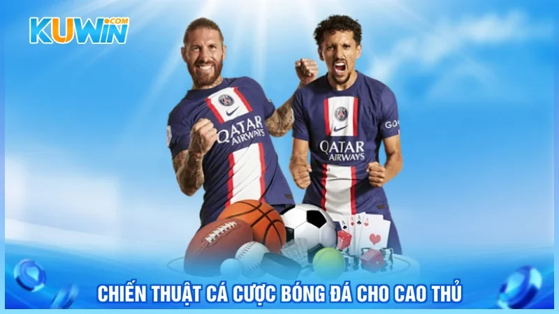 Chiến thuật cá cược bóng đá cho cao thủ