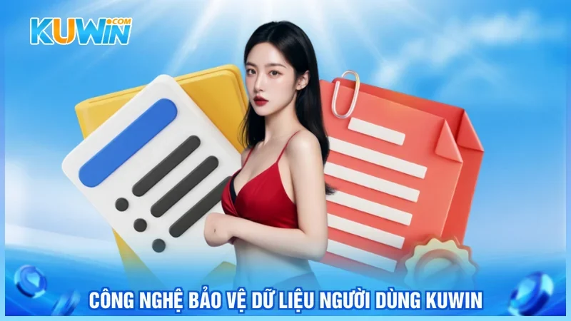 Công nghệ bảo vệ dữ liệu người dùng Kuwin