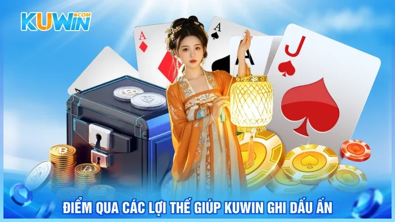 Điểm qua các lợi thế giúp KUWIN ghi dấu ấn