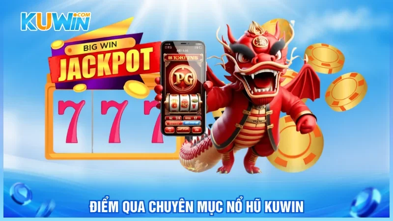 Điểm qua chuyên mục nổ hũ Kuwin