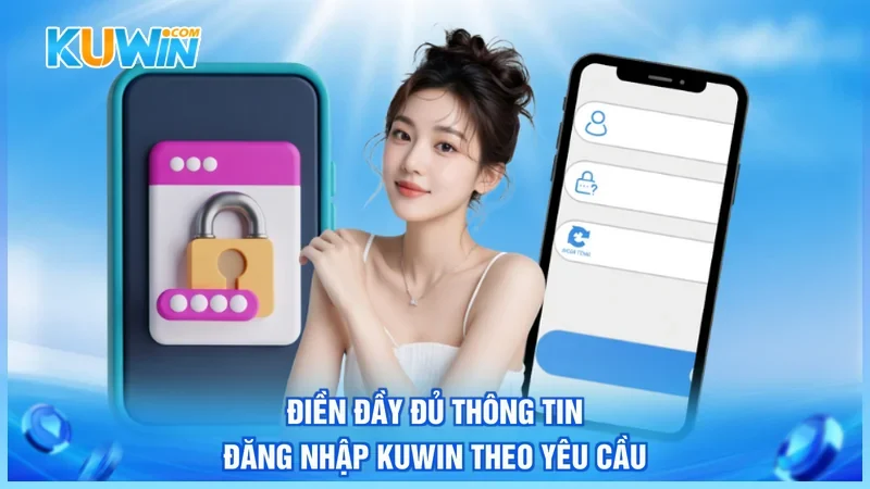 Điền đầy đủ thông tin đăng nhập Kuwin theo yêu cầu