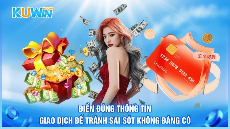 Điền đúng thông tin giao dịch để tránh sai sót không đáng có