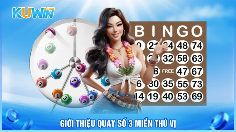 Giới thiệu quay số 3 miền thú vị