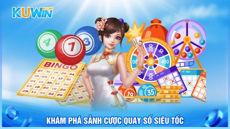 Khám phá sảnh cược quay số siêu tốc