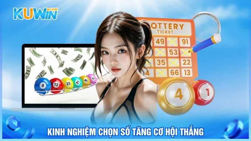Kinh nghiệm chọn số tăng cơ hội thắng
