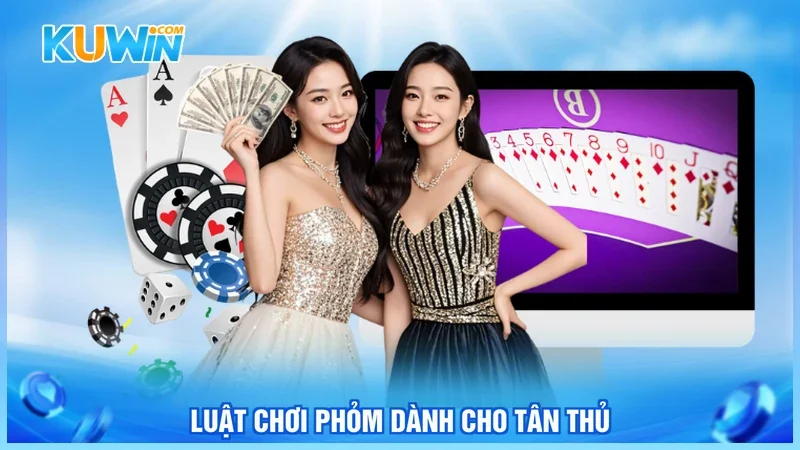 Luật chơi phỏm dành cho tân thủ