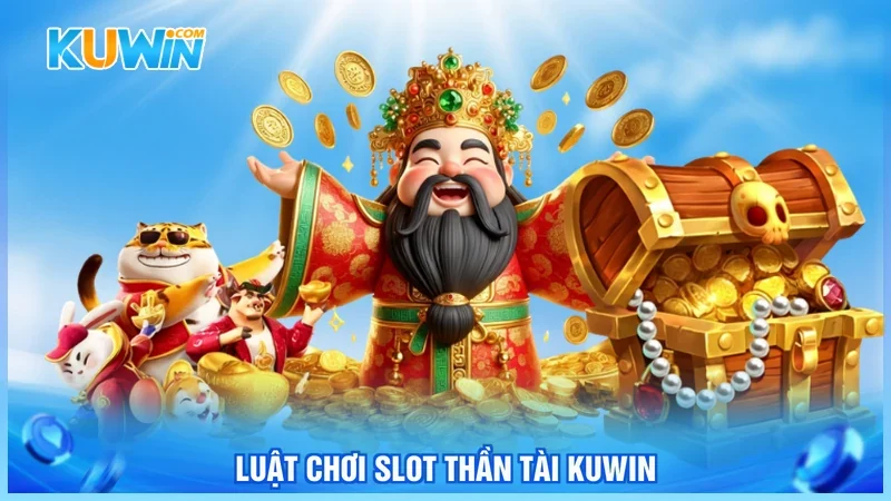 Luật chơi slot thần tài Kuwin