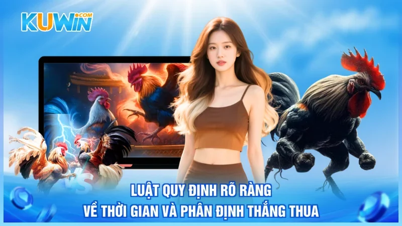 Luật quy định rõ ràng về thời gian và phân định thắng thua