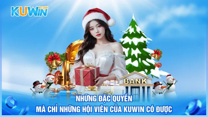 Những đặc quyền mà chỉ những hội viên của Kuwin có được