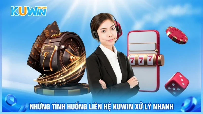 Những tình huống liên hệ Kuwin xử lý nhanh