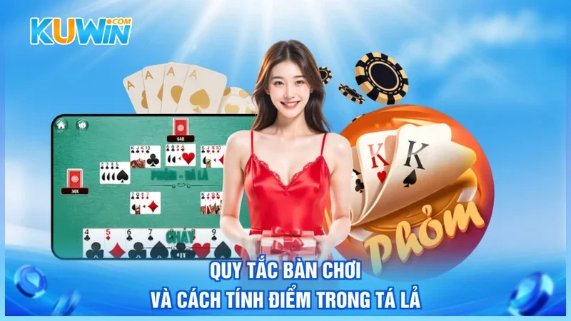 Quy tắc bàn chơi và cách tính điểm trong Tá Lả