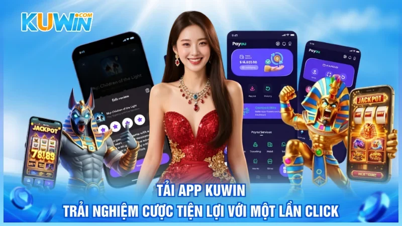 Tải App Kuwin - Trải Nghiệm Cược Tiện Lợi Với Một Lần Click