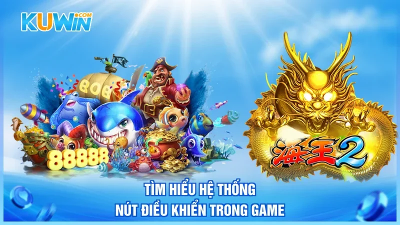 Tìm hiểu hệ thống nút điều khiển trong game