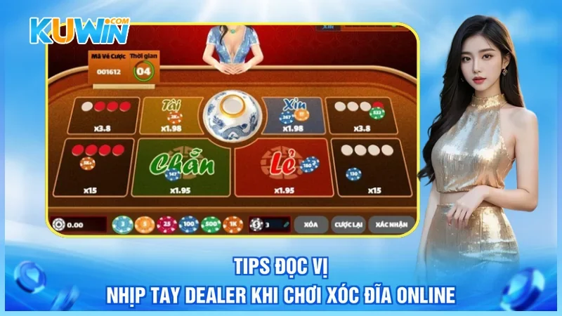 Tips đọc vị nhịp tay Dealer khi chơi Xóc Đĩa online