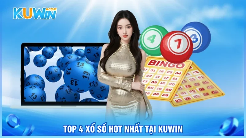 Top 4 xổ số hot nhất tại Kuwin